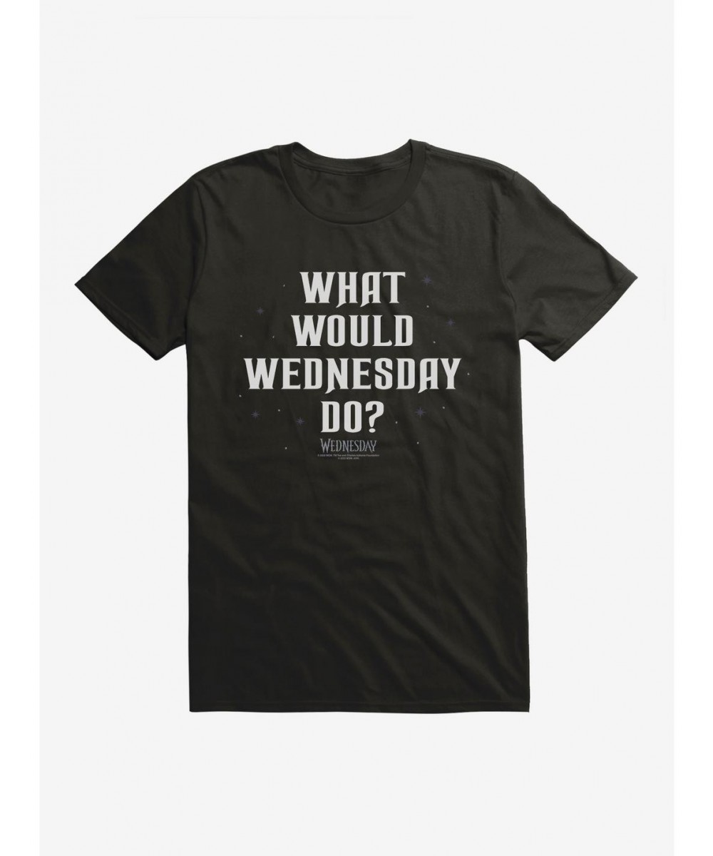 Big Sale Wednesday What Would Wednesday Do? T-Shirt $10.28 T-Shirts