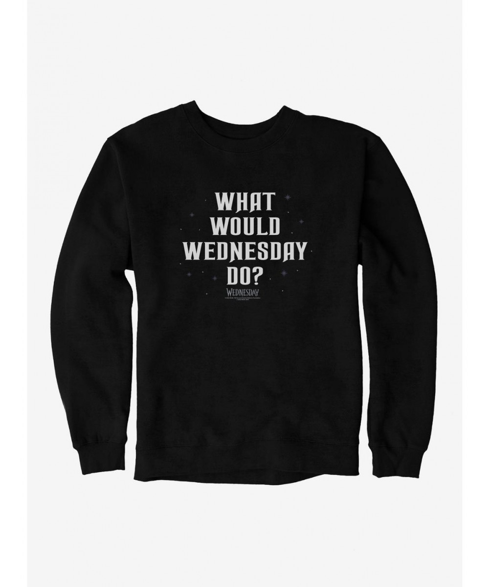 Seasonal Sale Wednesday What Would Wednesday Do? Sweatshirt $15.50 Sweatshirts